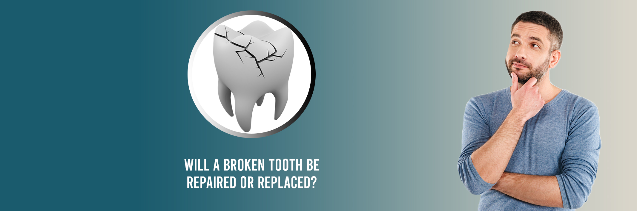 Will a Broken Tooth Be Repaired or Replaced?